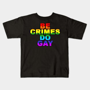 Be Crimes Do Gay Kids T-Shirt